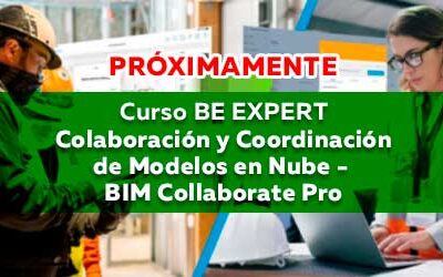 PRÓXIMAMENTE: Curso BE EXPERT | Colaboración y Coordinación de Modelos en Nube – BIM Collaborate Pro