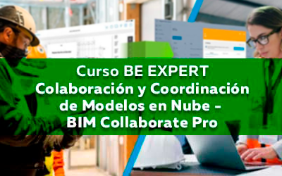 Curso BE EXPERT | Colaboración y Coordinación de Modelos en Nube – BIM Collaborate Pro