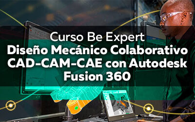Curso Be Expert | Diseño Mecánico Colaborativo CAD-CAM-CAE con Autodesk Fusion 360